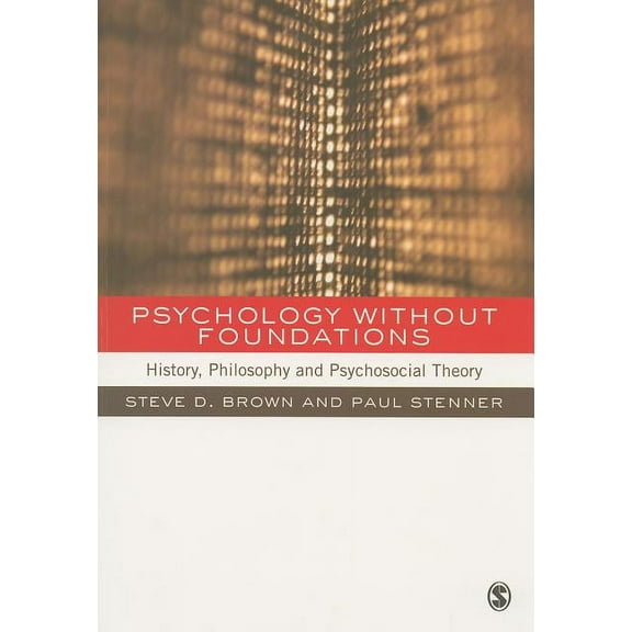 Psychology Without Foundations: History, Philosophy and Psychosocial Theory, (Paperback)