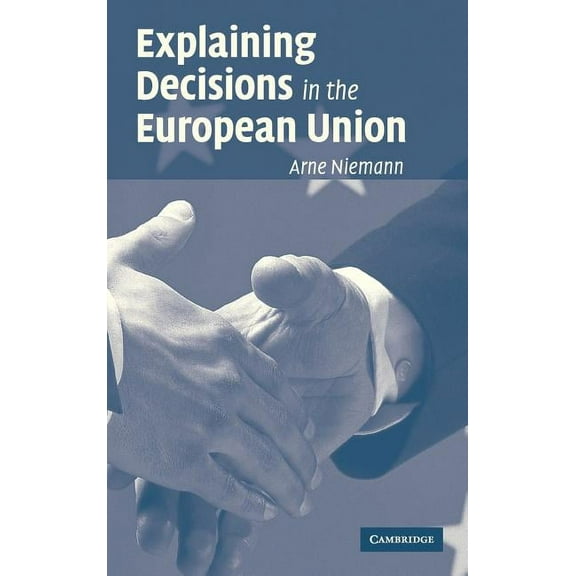 Explaining Decisions in the European Union, (Hardcover)