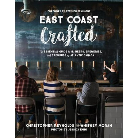 East Coast Crafted : The Essential Guide to the Beers, Breweries, and Brewpubs of Atlantic (Best Brewery Tours East Coast)