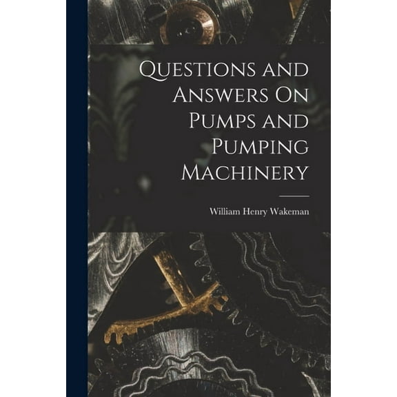Questions and Answers On Pumps and Pumping Machinery (Paperback)