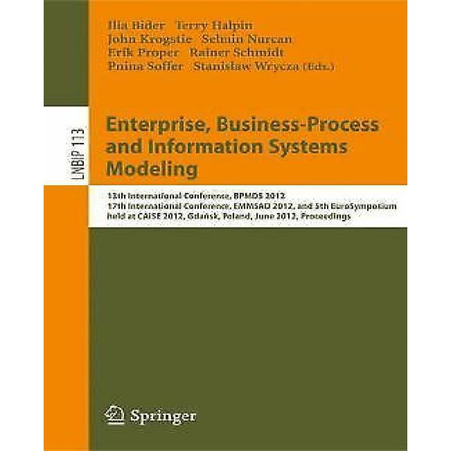 Modélisation des Systèmes d'Information et des Processus d'Entreprise : 13e Conférence Internationale, BPMDS 2012, 17e Conférence Internationale, EMMSAD 2012,... Notes dans le Traitement de l'Information d'Affaires