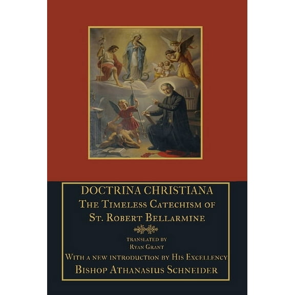 Doctrina Christiana: The Timeless Catechism of St. Robert Bellarmine, (Hardcover)