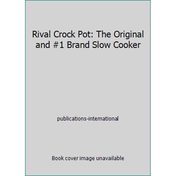 Pre-Owned Rival Crock Pot: The Original and #1 Brand Slow Cooker Paperback