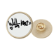 thumbnail image 1 of Con mí Funny quote handwrite Broche de oro metálico circular, 1 of 3