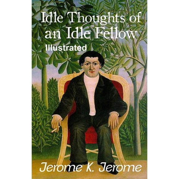 Idle Thoughts of an Idle Fellow Illustrated (Paperback)