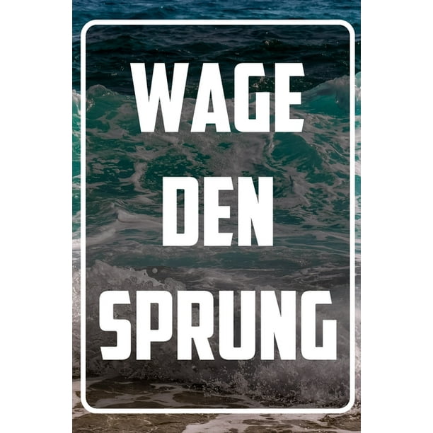 Wage Den Sprung Terminplaner Und Organizer Mit Motivations Spruch Geschenk Fur Unternehmer Entrepreneure Selbststandige Arbeitskollegen Kollegen Und Mitarbeiter Terminkalender Taschenkalender Wochenplaner Jahresplaner Paperback Walmart
