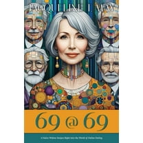 69@69: A NaÃ¯ve Widow Swipes Right into the World of Online Dating, (Paperback)