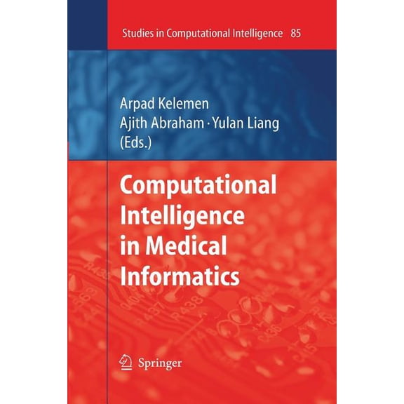 Studies in Computational Intelligence Computational Intelligence in Medical Informatics, Book 85, (Paperback)