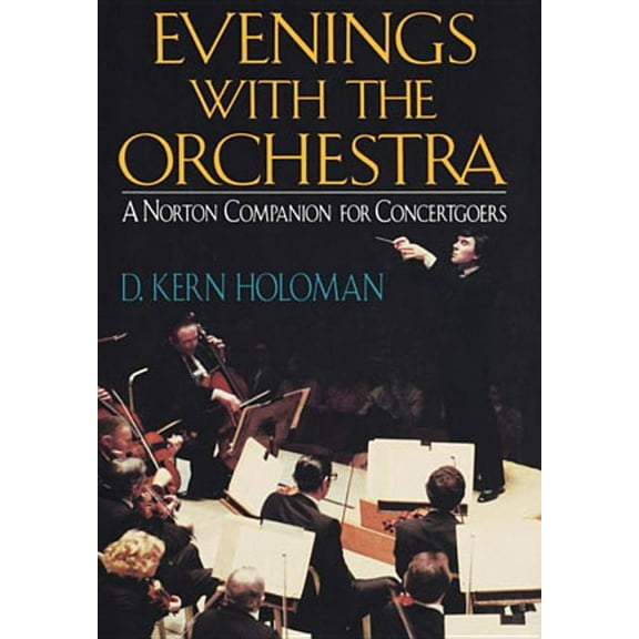 Evenings with the Orchestra: A Norton Companion for Concertgoers (First), (Hardcover)