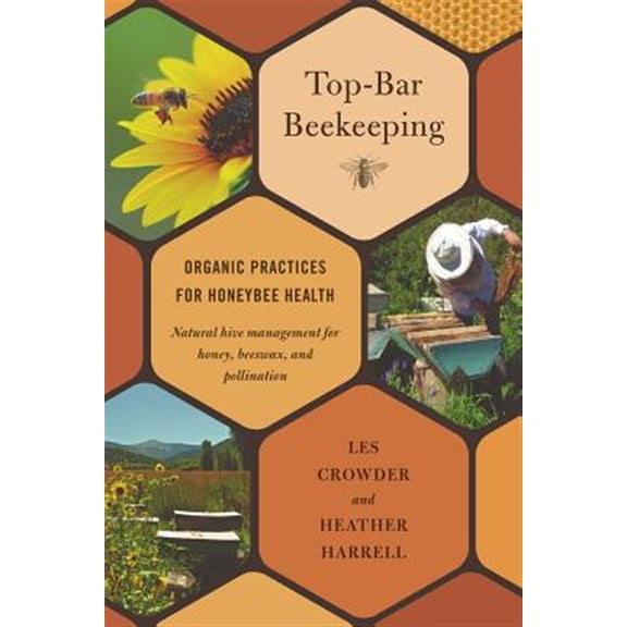 Pre-Owned Top-bar Beekeeping: Organic Practices for Honeybee Health Paperback