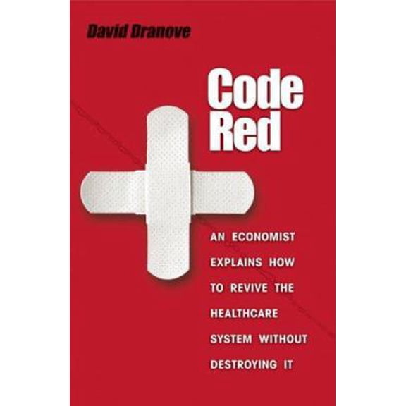 Pre-Owned Code Red: An Economist Explains How to Revive the Healthcare System Without Destroying It (Hardcover) 069112941X 9780691129419
