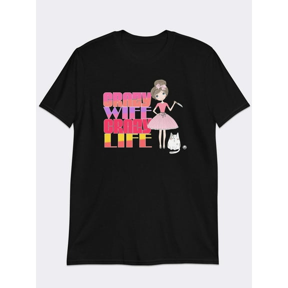 Crazy Life Crazy Wife - Deluxe Cotton Tee