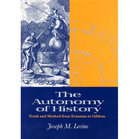 Pre-Owned The Autonomy of History: Truth and Method from Erasmus to Gibbon (Hardcover) 0226475417 9780226475417
