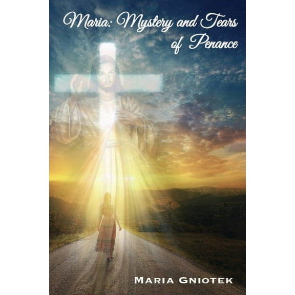 Maria: Mystery and Tears of Penance, (Paperback)