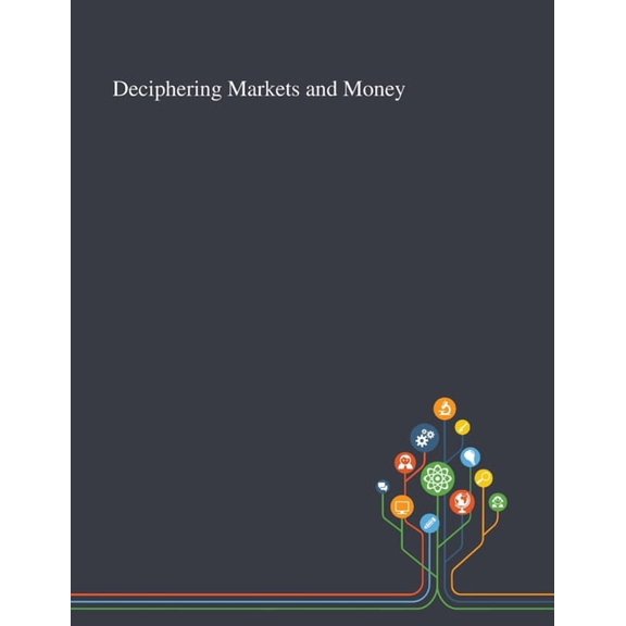 Deciphering Markets and Money (Paperback)