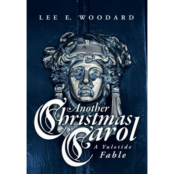 Another Christmas Carol: A Yuletide Fable, (Hardcover)