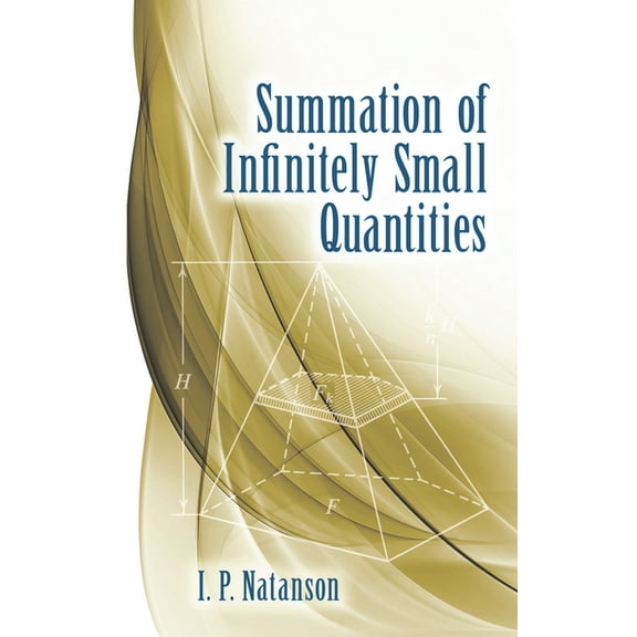 Dover Books on Mathematics Summation of Infinitely Small Quantities, (Paperback)