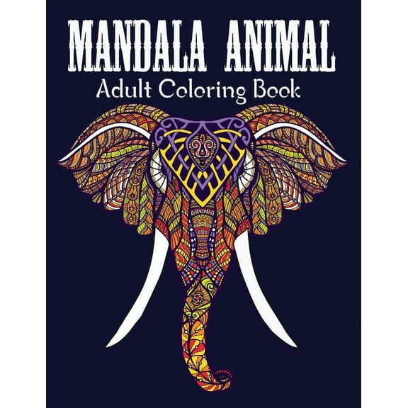 Mandala Animals An Adult Coloring Book: With Unicron, Elephants, Owls, Horses, Dogs, Cats, and Many More! ( Stress Relieving Animal Designs ) (Paperback)