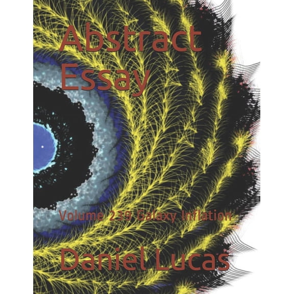 Abstract Essay: Abstract Essay : Volume 239 Galaxy Inflation (Paperback)