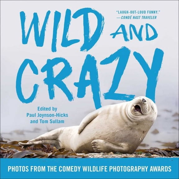Wild and Crazy : Photos from the Comedy Wildlife Photography Awards (Paperback)