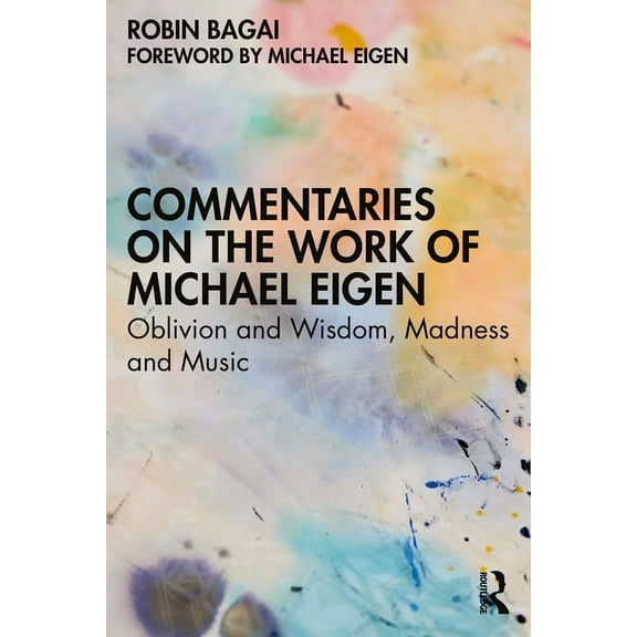 Commentaries on the Work of Michael Eigen: Oblivion and Wisdom, Madness and Music, (Paperback)