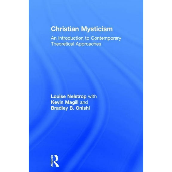 Christian Mysticism: An Introduction to Contemporary Theoretical Approaches, (Hardcover)