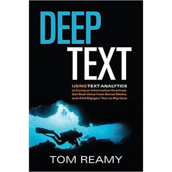 Pre-Owned Deep Text: Using Text Analytics to Conquer Information Overload, Get Real Value from Social Media, and Add Bigger Text to Big Data (Paperback) 1573875295 9781573875295