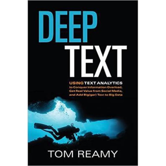 Pre-Owned Deep Text: Using Text Analytics to Conquer Information Overload, Get Real Value from Social Media, and Add Bigger Text to Big Data (Paperback) 1573875295 9781573875295