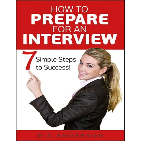 How to Prepare for an Interview - 7 Simple Steps to Success - (Best Way To Prepare For Phone Interview)