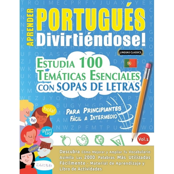 Aprender Portugués Divirtiéndose! - Para Principiantes: Fácil a Intermedio - Estudia 100 Temáticas Esenciales Con Sopas , (Paperback)