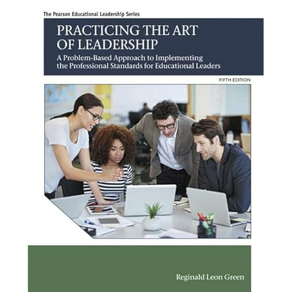 Pre-Owned Practicing the Art of Leadership: A Problem-Based Approach to Implementing the Professional Standards for Educational Leaders (Paperback) 0134088778 9780134088778