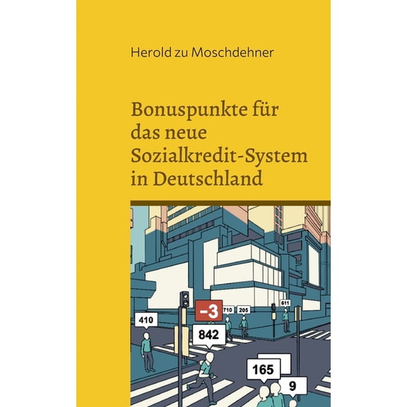 Bonuspunkte für das neue Sozialkredit-System in Deutschland : Sichern Sie sich jetzt schon ein gutes Leben (Paperback)