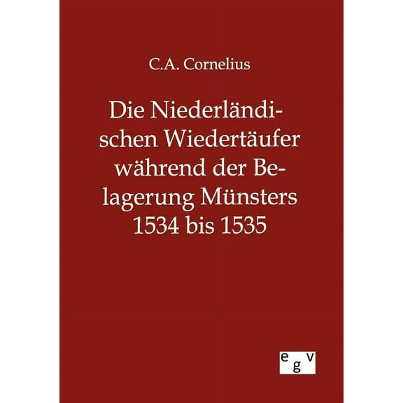 Die Niederl Ndischen Wiedert Ufer W Hrend Der Belagerung M Nsters 1534 Bis 1535