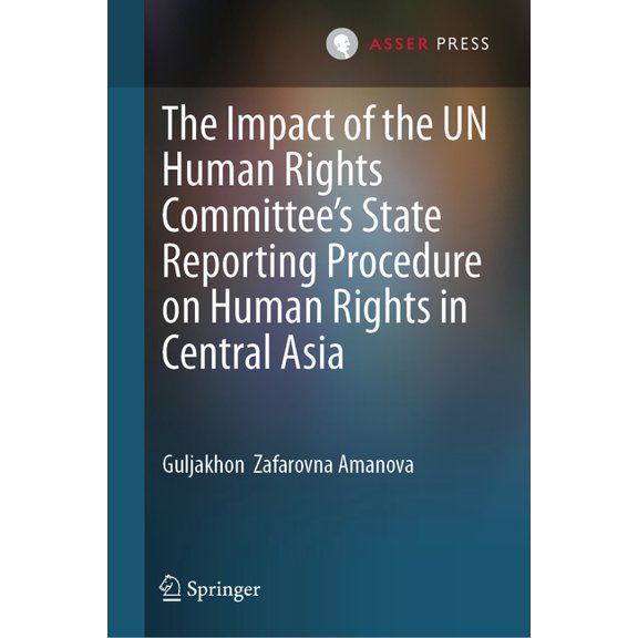 The Impact of the Un Human Rights Committee's State Reporting Procedure on Human Rights in Central Asia, (Hardcover)