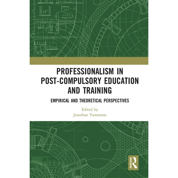Professionalism in Post-Compulsory Education and Training: Empirical and Theoretical Perspectives, (Paperback)