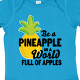 thumbnail image 4 of Inktastic Be a Pineapple in a World Full of Apples Boys or Girls Baby Bodysuit, 4 of 5