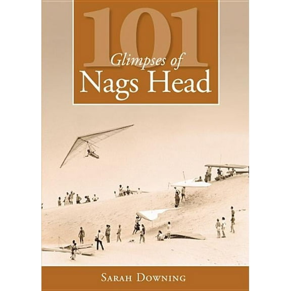 101 Glimpses of Nags Head (Paperback) by Sarah Downing