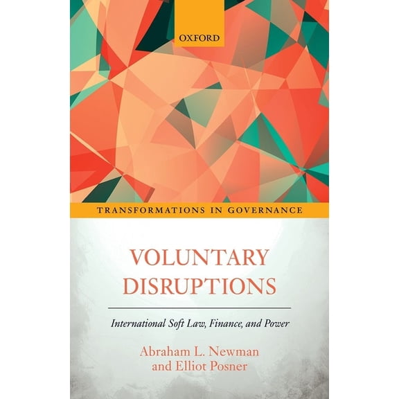 Transformations in Governance Voluntary Disruptions: International Soft Law, Finance, and Power, (Hardcover)