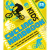 Kids Cycling Handbook : Tips, Facts and Know-How About Road, Track, BMX and Mountain Biking