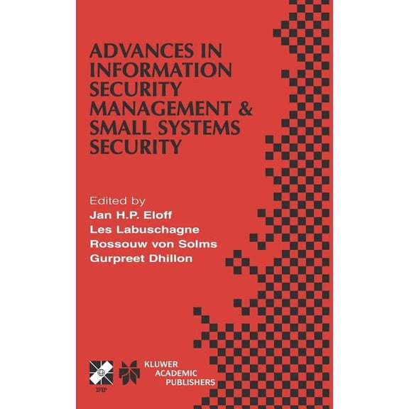IFIP Advances in Information and Communi Advances in Information Security Management & Small Systems Security: Ifip Tc11 Wg11.1/Wg11.2 Eighth Annual Working , Book 72, (Hardcover)