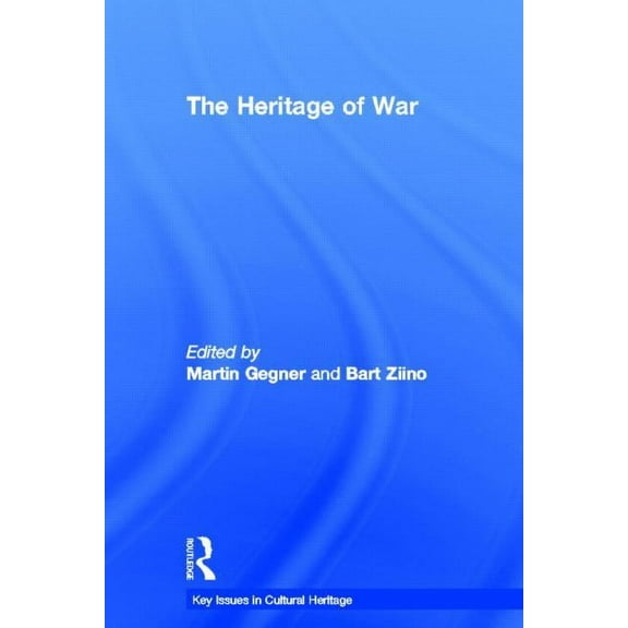 Key Issues in Cultural Heritage The Heritage of War, (Hardcover)