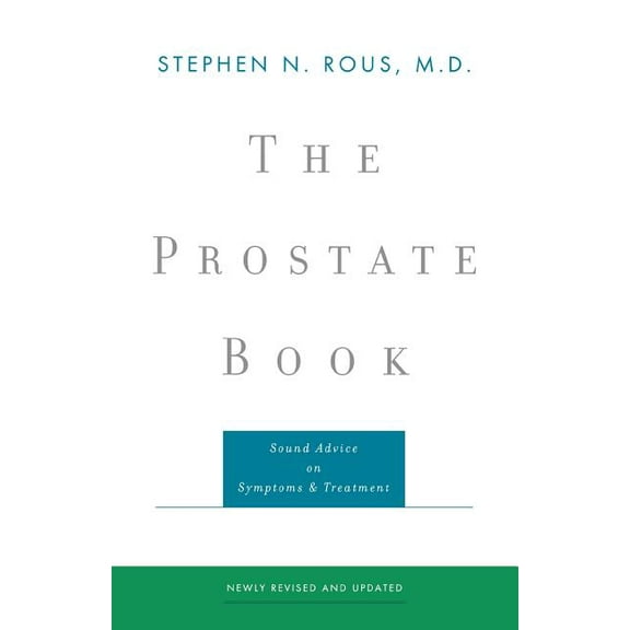 The Prostate Book: Sound Advice on Symptoms and Treatment, (Paperback)