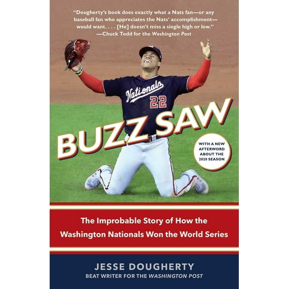 Buzz Saw : The Improbable Story of How the Washington Nationals Won the World Series (Paperback)