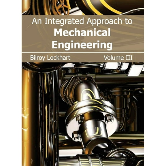 Integrated Approach to Mechanical Engineering: Volume III, (Hardcover)
