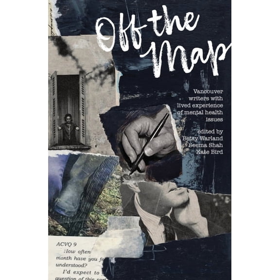 Off the Map: Vancouver Writers With Lived Experience of Mental Health Issues, (Paperback)