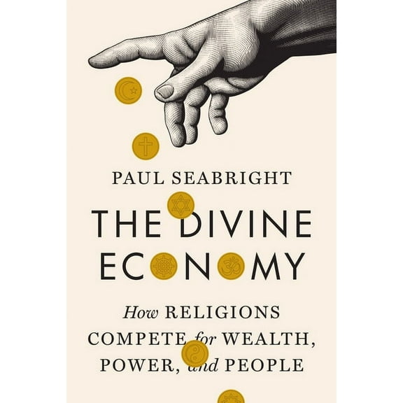 The Divine Economy: How Religions Compete for Wealth, Power, and People, (Hardcover)