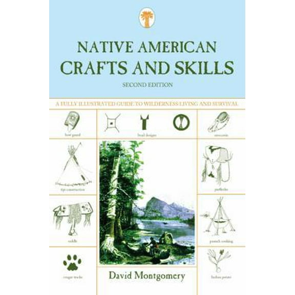 Pre-Owned Native American Crafts and Skills: A Fully Illustrated Guide To Wilderness Living And Survival, Second Edition (Paperback) 1599213427 9781599213422