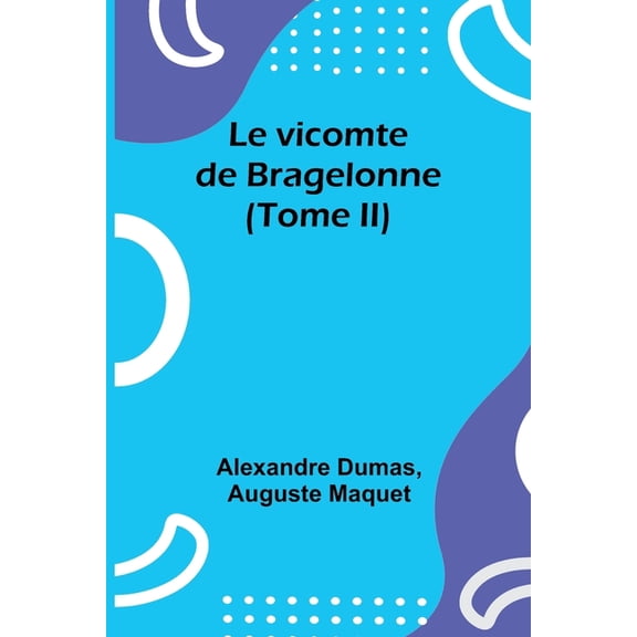 Le vicomte de Bragelonne (Tome II), (Paperback)