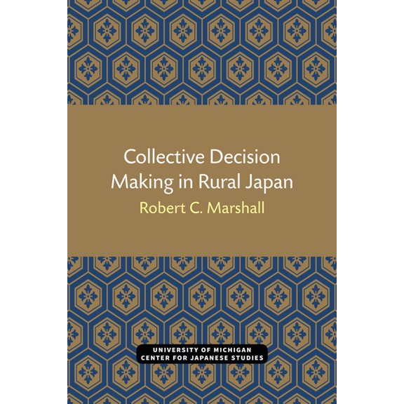 Michigan Papers in Japanese Studies Collective Decision Making in Rural Japan: Volume 11, Book 11, (Paperback)