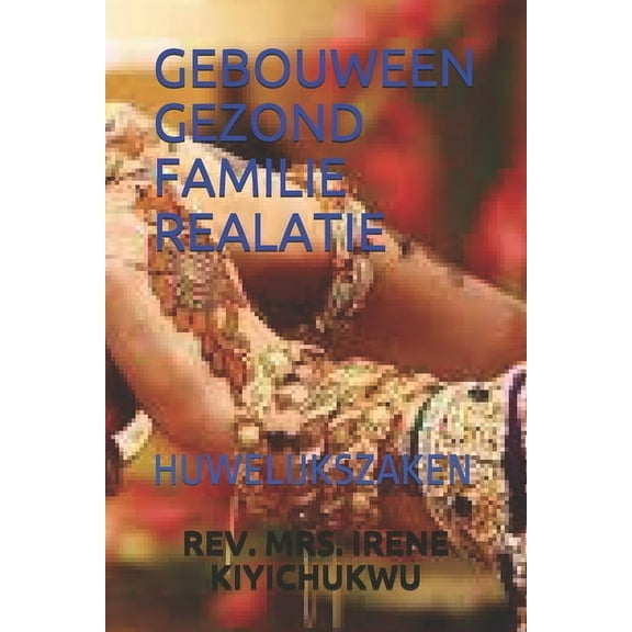 Gebouween Gezond Familie Realatie: Huwelijkszaken (Paperback)